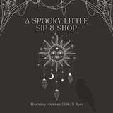 A Spooky Little Sip & Shop | 10/30 5-8PM